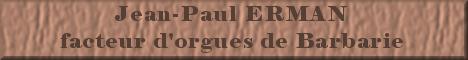 Jean-Paul ERMAN, facteur d'orgues de Barbarie